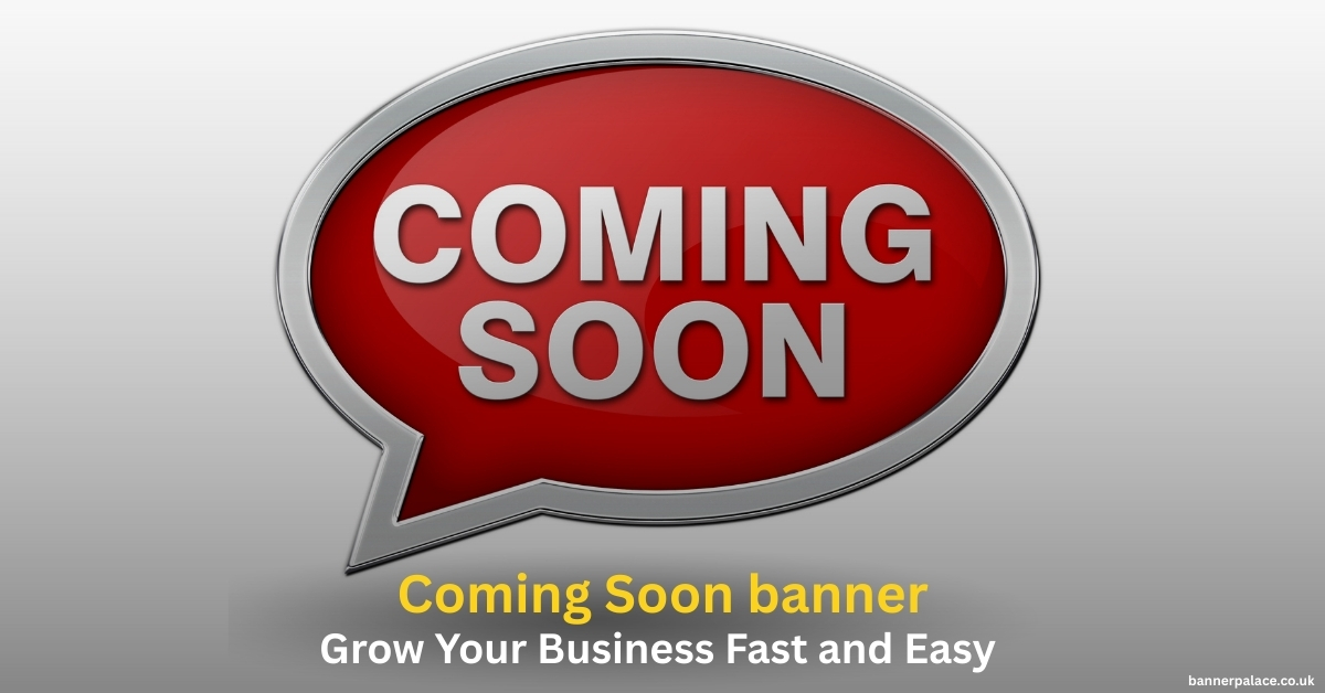 Coming Soon Banner by BannerPalace Types, Materials, Designs and Benefits Explained
